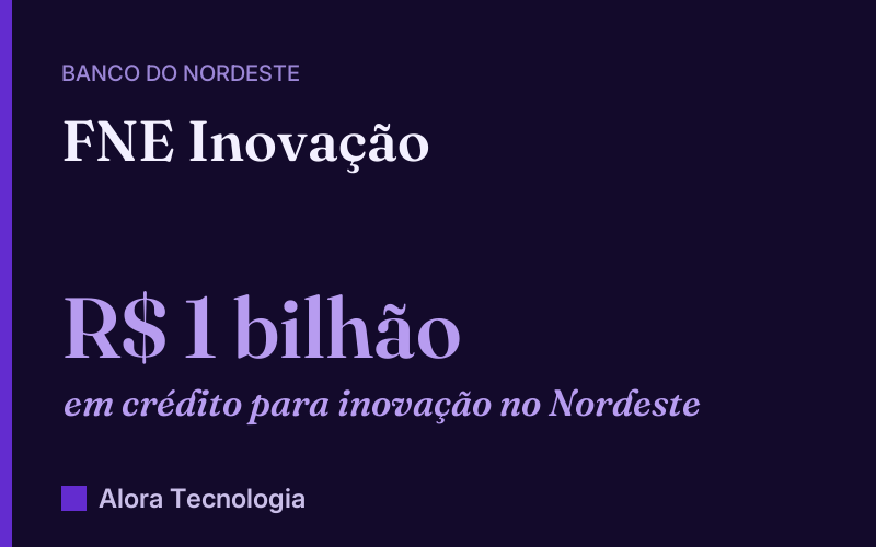 FNE Inovação: o Banco do Nordeste tem cerca de R$ 1 bilhão em crédito para inovação